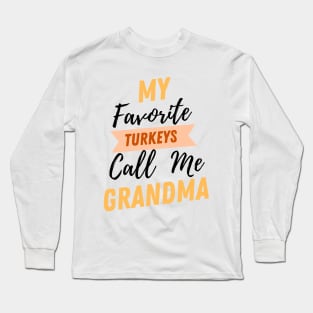 My Favorite Turkeys Call Me Grandma Family Thanksgiving Long Sleeve T-Shirt